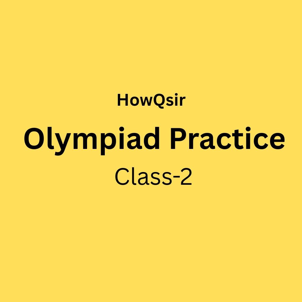HowQsir Olympiad Practice, Class 2