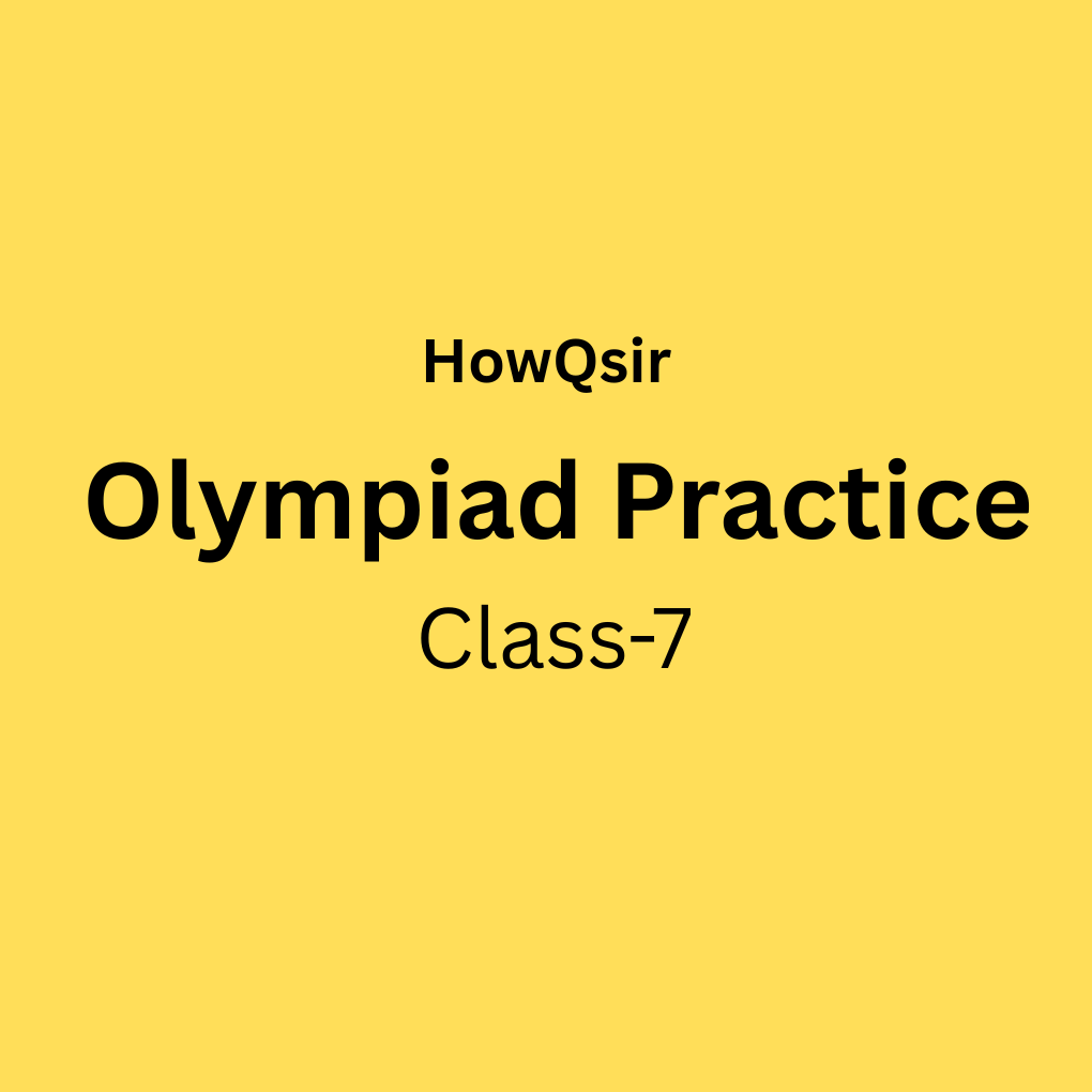 HowQsir Olympiad Practice, Class 7