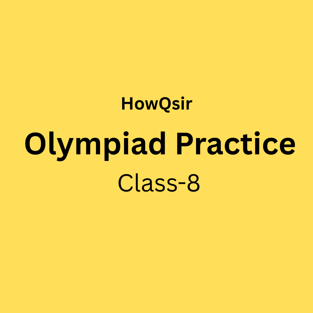 HowQsir Olympiad Practice, Class 8